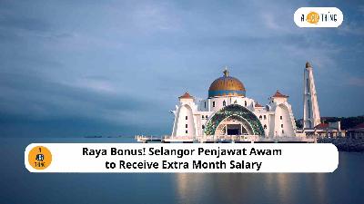 Cover image for Raya Bonus! Selangor Penjawat Awam to Receive Extra Month Salary