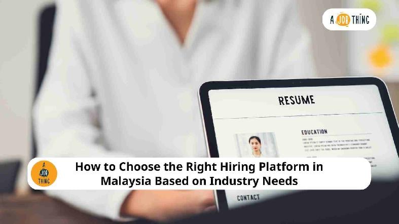 How to Choose the Right Hiring Platform in Malaysia Based on Industry Needs