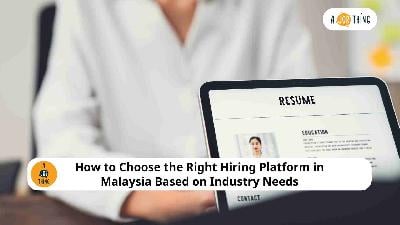 Cover image for How to Choose the Right Hiring Platform in Malaysia Based on Industry Needs