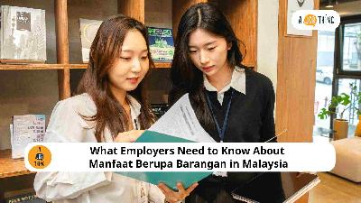 Cover image for What Employers Need to Know About Manfaat Berupa Barangan in Malaysia