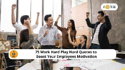 Cover image for 75 Work Hard Play Hard Quotes to Boost Your Employees Motivation
