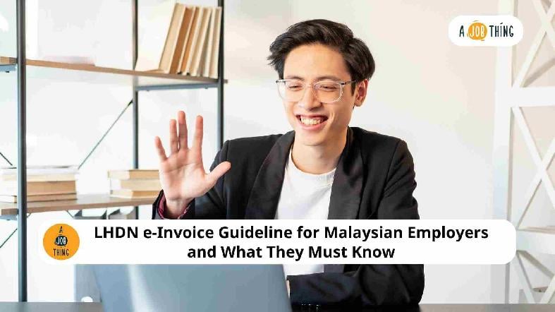 LHDN e-Invoice Guideline for Malaysian Employers and What They Must Know