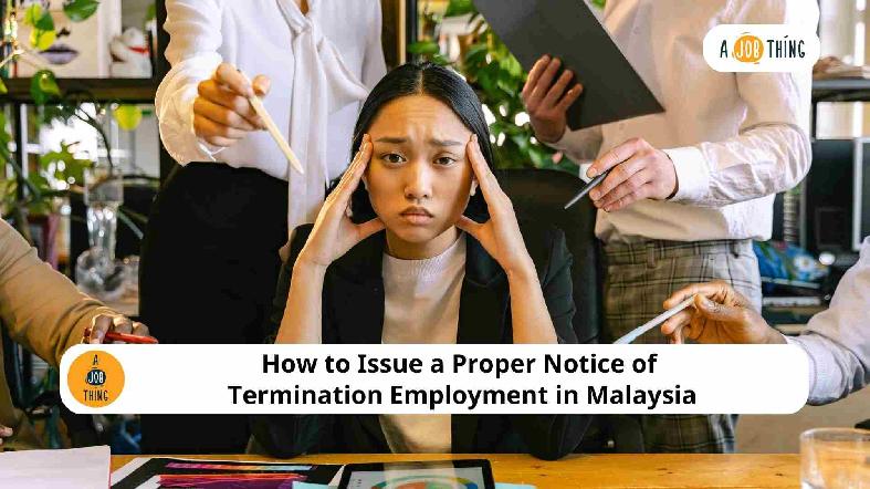 How to Issue a Proper Notice of Termination Employment in Malaysia