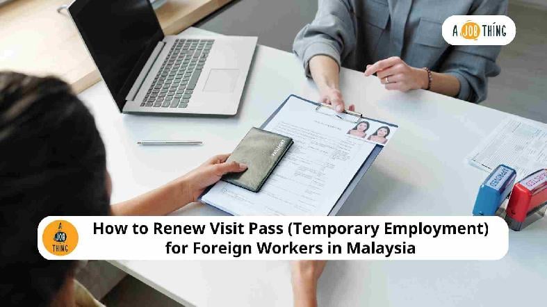 How to Renew Visit Pass (Temporary Employment) for Foreign Workers in Malaysia