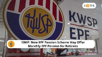 Cover image for 13MP: New EPF Pension Scheme May Offer Monthly EPF Pension for Retirees